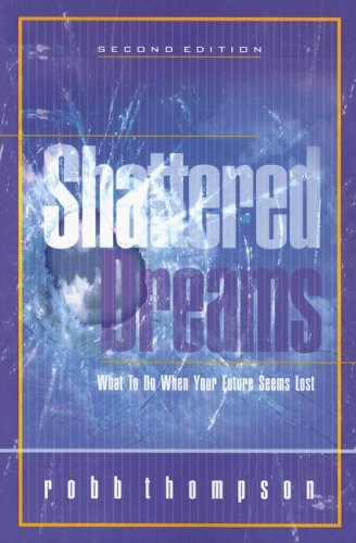 9781889723235: Shattered Dreams: What to Do When Your Future Seems Lost
