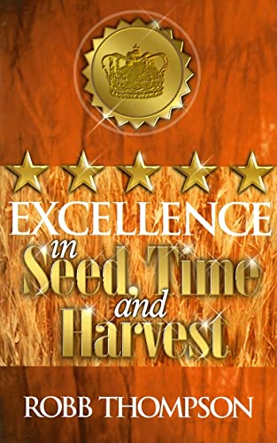 Stock image for Excellence in Seed, Time, and Harvest for sale by Bookmans