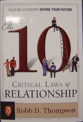 Beispielbild fr The 10 Critical Laws of Relationship: Your Relationships Define Your Future zum Verkauf von SecondSale