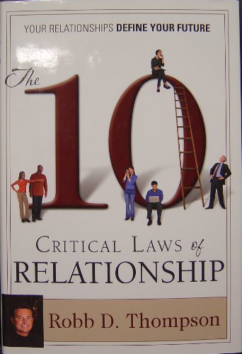 Imagen de archivo de The 10 Critical Laws of Relationship: Your Relationships Define Your Future a la venta por SecondSale
