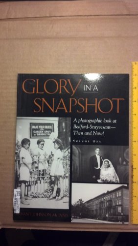 Glory In A Snapshot- A photographic look at Bedford-Stuyvesant Then and Now (Volume One) (9781889732206) by Valentine, Nat; Davis; Paul; McInnis, Bryant J.