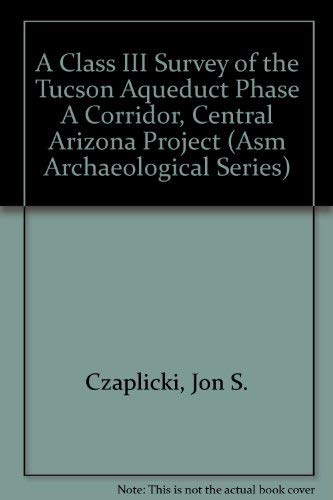 Imagen de archivo de A Class III Survey of the Tucson Aqueduct Phase A a la venta por N. Fagin Books
