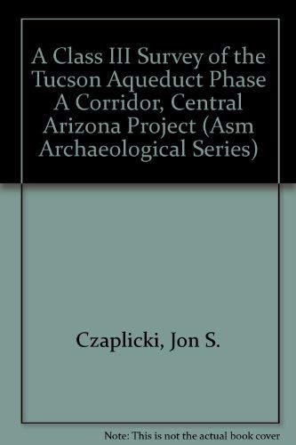 Stock image for A Class III Survey of the Tucson Aqueduct Phase A for sale by N. Fagin Books