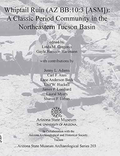 9781889747880: Whiptail Ruin (AZ BB:10:3 [ASM]): A Classic Period Community in the Northeastern Tucson Basin (ASM Archaeological Series)