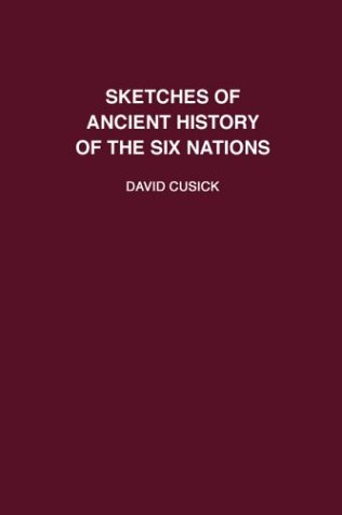 Beispielbild fr Sketches of Ancient History of the Six Nations (Massinahigan Series: Brief Accounts of Early Native America, 2) zum Verkauf von Half Price Books Inc.