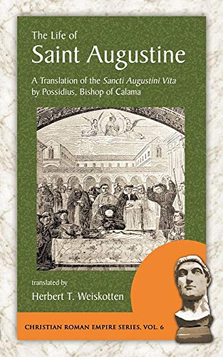 The Life of Saint Augustine: A Translation of the Sancti Augustini Vita by Possidius, Bishop of Calama (Christian Roman Empire Series, 6) (9781889758909) by Possidius