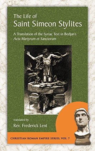 Stock image for The Life of Saint Simeon Stylites: A Translation of the Syriac Text in Bedjan's Acta Martyrum Et Sanctorum (Christian Roman Empire Series) for sale by SecondSale