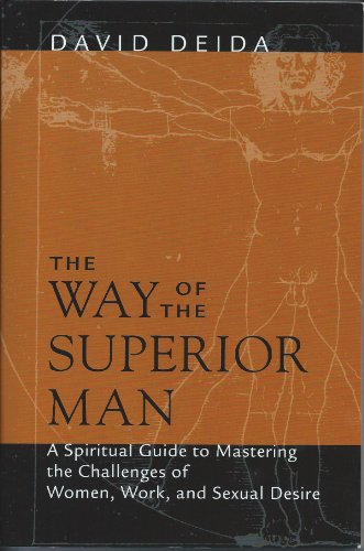 9781889762104: The Way of the Superior Man: A Man's Guide to Mastering the Challenge of Women, Work, and Sexual Desire