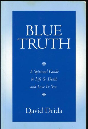 Imagen de archivo de Blue Truth : A Spiritual Guide to Life and Death and Love and Sex a la venta por ThriftBooks-Atlanta