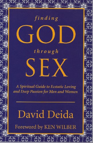 Beispielbild fr Finding God Through Sex: A Spiritual Guide to Ecstatic Loving and Deep Passion for Men and Women zum Verkauf von medimops