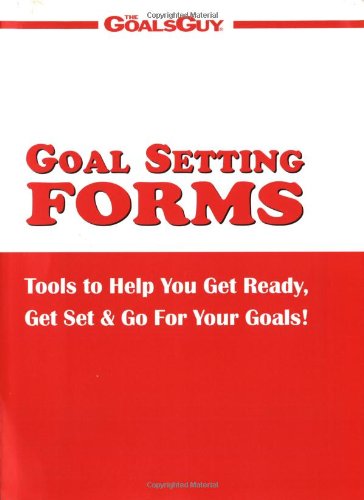 9781889770673: Goal Setting Forms: Tools to Help You Get Ready, Get Set & Go for Your Goals!