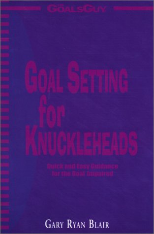 Stock image for Goal Setting for Knuckleheads for sale by Irish Booksellers
