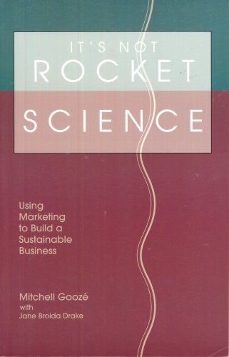 9781889772042: It's Not Rocket Science: Using Marketing to Build a Sustainable Business