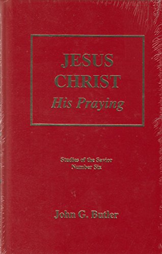 Stock image for Jesus Christ : His Praying (Studies of the Savior, #6) for sale by Goodwill Books