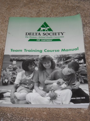 Stock image for The Pet Partners Team Training Course: A Delta Society program for animal-assisted activities and therapy for sale by Front Cover Books