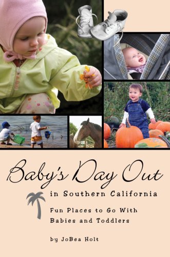 Stock image for Baby's Day Out in Southern California: Fun Places to Go With Babies and Toddlers for sale by SecondSale