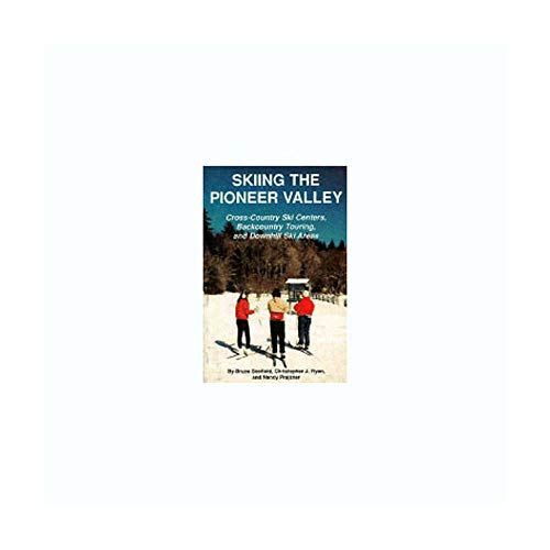 9781889787015: Skiing the Pioneer Valley: Cross Country Ski Centers Backcountry Touring and Downhill Ski Areas