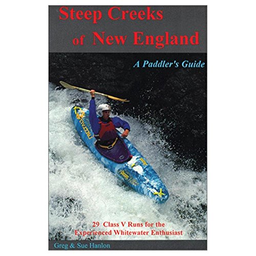 9781889787053: Steep Creeks of New England: A Paddlers Guide to 29 Class V Runs for the Experienced Paddler