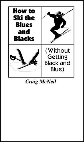 9781889796086: How to Ski the Blues & Blacks Without Getting Black & Blue: (Without Getting Black and Blue