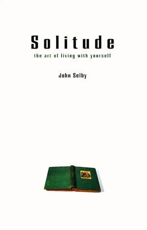 Beispielbild fr Solitude : The Art of Living with Yourself zum Verkauf von Better World Books