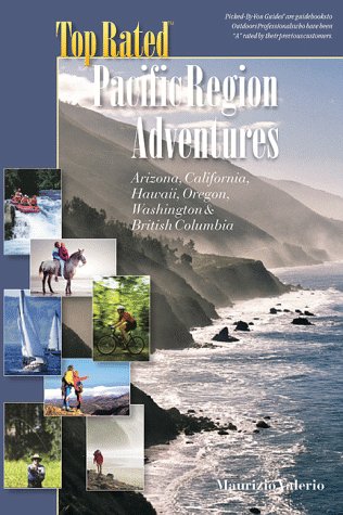 Stock image for TOP RATED PACIFIC REGION ADVENTURES, INCLUDES; ARIZONA, CALIFORNIA, HAWAII, OREGON, WASHINGTON & BRITISH COLUMBIA for sale by Neil Shillington: Bookdealer/Booksearch