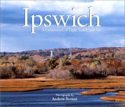 9781889833293: Ipswich: A Celebration of Light, Land, and Sea