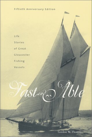 Beispielbild fr Fast and Able: Life Stories of Great Gloucester Fishing Vessels zum Verkauf von More Than Words