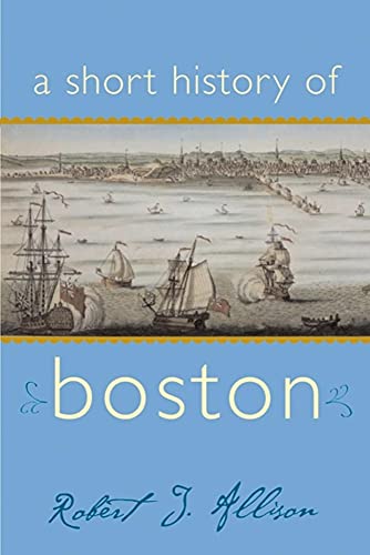 Beispielbild fr A Short History of Boston (Short Histories) zum Verkauf von Zoom Books Company