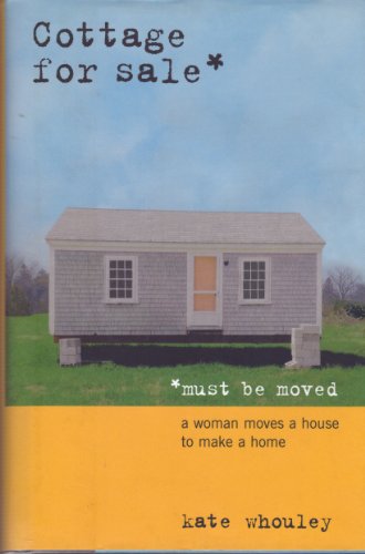 9781889833743: Cottage for Sale, Must Be Moved: A Woman Moves a House to Make a Home