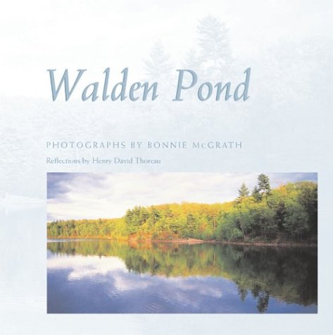 Stock image for Walden Pond: Photographs by Bonnie McGrath; Reflections by Henry David Thoreau (New England Landmarks) for sale by Jenson Books Inc