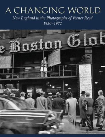 9781889833934: A Changing World: New England In The Photographs Of Verner Reed, 1950-1972