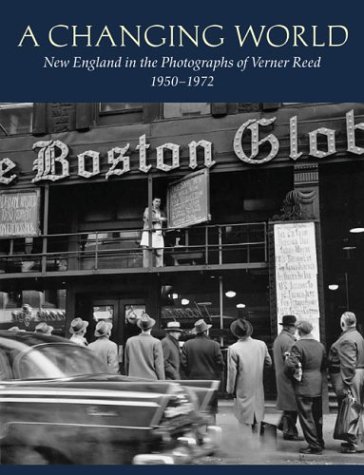 Stock image for A Changing World: New England In The Photographs Of Verner Reed, 1950-1972 for sale by The Book Spot