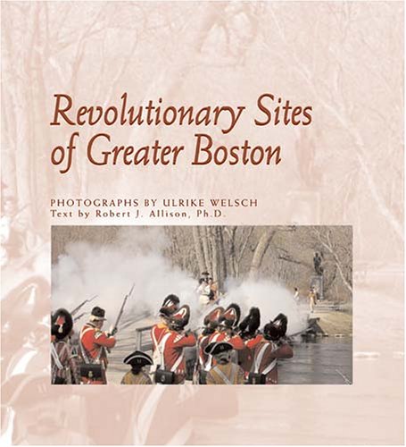 Beispielbild fr Revolutionary Sites of Greater Boston (New England Landmarks) zum Verkauf von Wonder Book