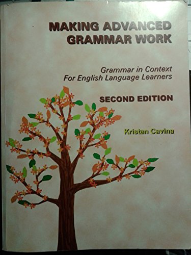 Imagen de archivo de Making Advanced Grammar Work : Grammar in Context for English Language Learners a la venta por Better World Books