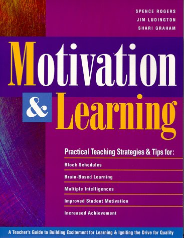 Stock image for Motivation and Learning : A Teachers Guide to Building Excitement for Learning and Igniting the Drive for Quality for sale by Better World Books