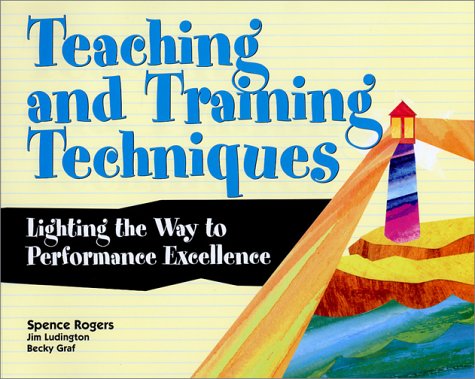 Stock image for Teaching and Training Techniques: Lighting the Way to Performance Excellence for sale by Wonder Book
