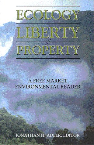 Stock image for Ecology, Liberty and Property : A Free Market Environmental Reader for sale by Better World Books