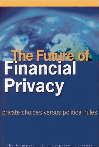 Stock image for The Future of Financial Privacy: Private choices versus political rules for sale by Wonder Book