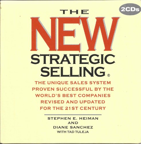 The New Strategic Selling: The Unique Sales System Proven Successful by the World's Best Companies (9781889888064) by Stephen E. Heiman; Diane Sanchez; Tad Tuleja