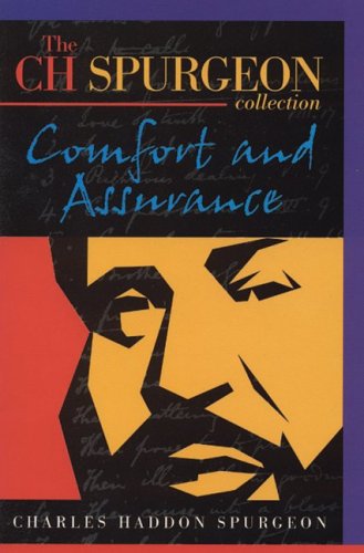 Comfort and Assurance (C.H. Spurgeon Collection) - Charles Haddon Spurgeon