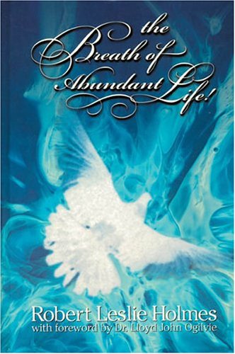 Breath of Abundant Life (9781889893471) by Holmes, Robert Leslie