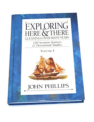 Beispielbild fr Exploring Here There: Gleanings Over Many Years: 100 Sermon Starters Devotional Studies (Vol. I) zum Verkauf von Front Cover Books