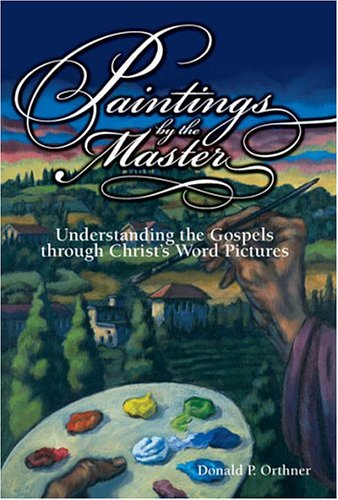 Beispielbild fr Paintings by the Master: Understanding the Gospels through Christ's Word Pictures zum Verkauf von Wonder Book