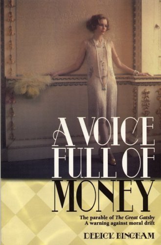 Beispielbild fr A Voice Full of Money : The Parable of "The Great Gatsby": A Warning Against Moral Drift zum Verkauf von Better World Books