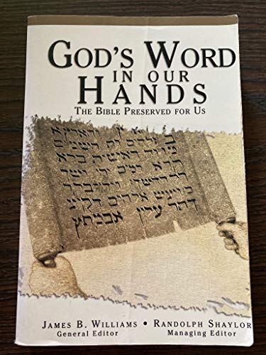 God's Word in Our Hands: The Bible Preserved for Us - Williams, James B.