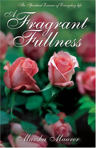 Stock image for A Fragrant Fullness: The Spiritual Essence of Everyday Life for sale by Books-FYI, Inc.