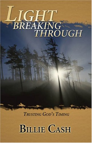 Light Breaking Through: Trusting God's Timing - Cash, Billie