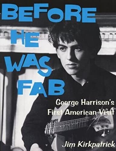 Stock image for Before He Was Fab: George Harrison's First American Visit for sale by GoldenDragon