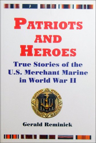 Stock image for Patriots and Heroes: True Stories of the U. S. Merchant Marine in World War II for sale by ZBK Books