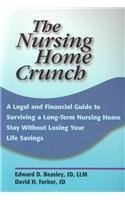 Imagen de archivo de The Nursing Home Crunch: A Legal and Financial Guide to Surviving a Long-Term Nursing Home Stay Without Losing Your Life Savings a la venta por Winding Road Books